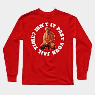 Isn’t-It-Pas-Your-Jail-Time Long Sleeve T-Shirt